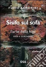 Sisifo sul sofà o l'arte della fuga. Coro e controcanto libro