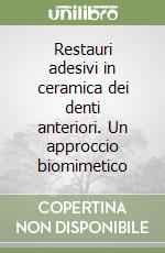 Restauri adesivi in ceramica dei denti anteriori. Un approccio biomimetico