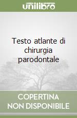 Testo atlante di chirurgia parodontale