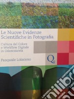 Le nuove evidenze scientifiche in fotografia. Cultura del colore e workflow digitale in odontoiatria