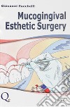 Mucogingival Esthetic Surgery libro di Zucchelli Giovanni