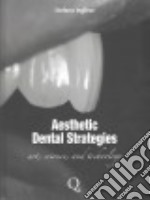 Aesthetic dental strategies. Arte, scienza e tecnologia. Ediz. inglese