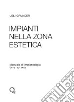 Impianti nella zona estetica. Manuale di implantologia step by step