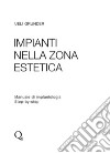 Impianti nella zona estetica. Manuale di implantologia step by step libro