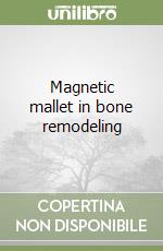 Magnetic mallet in bone remodeling