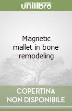 Magnetic mallet in bone remodeling libro