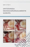 Ortodonzia microchirurgicamente guidata libro