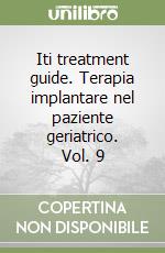 Iti treatment guide. Terapia implantare nel paziente geriatrico. Vol. 9 libro