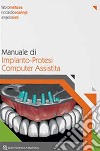 Manuale di implanto-Protesi computer assistita libro