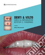 Denti & volto. Guida all'integrazione estetica e funzionale libro