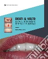 Denti & volto. Guida all'integrazione estetica e funzionale libro