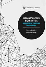 Implantoprotesi biomimetica. Management tessutale morfogenico libro