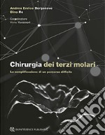 Chirurgia dei terzi molari. La semplificazione di un percorso difficile libro