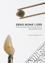 Zero bone loss. Nuovi paradigmi per la preservazione della stabilità ossea