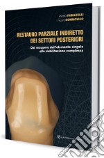 Restauro parziale indiretto dei settori posteriori. Dal recupero dell'elemento singolo alla riabilitazione complessa