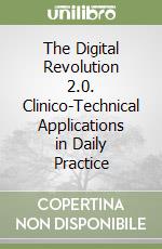 The Digital Revolution 2.0. Clinico-Technical Applications in Daily Practice