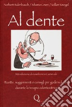 Al dente. Ricette, suggerimenti e consigli per godersi il cibo durante l aterapia odontoiatrica libro