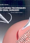 Suturing techniques in oral surgery. Nuova ediz. libro