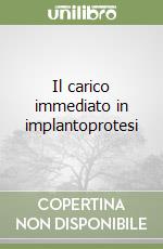 Il carico immediato in implantoprotesi libro