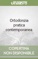 Ortodonzia pratica contemporanea libro