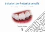 Soluzioni per l'estetica dentale. Un aspetto naturale libro