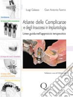 Atlante delle complicanze e degli insuccessi in implantologia. Linee guida nell'approccio terapeutico libro