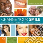 Change your smile. Scopri come può cambiarti la vita un nuovo sorriso