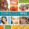 Change your smile. Scopri come può cambiarti la vita un nuovo sorriso libro