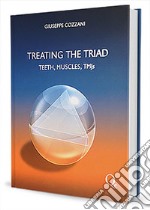 Treating the triad. Teeth, muscles, TMJs libro