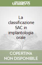 La classificazione SAC in implantologia orale libro