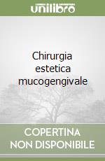 Chirurgia estetica mucogengivale libro