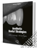 Aesthetic dental strategies. Arte, scienza e tecnologia. Nuova ediz.