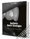 Aesthetic dental strategies. Arte, scienza e tecnologia. Nuova ediz. libro di Inglese Stefano