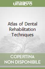 Atlas of Dental Rehabilitation Techniques