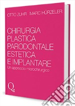 Chirurgia plastica parodontale estetica e implantare. Un approccio microchirurgico