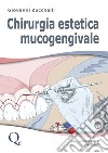 Chirurgia estetica mucogengivale libro di Zucchelli Giovanni