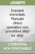 Impianti immediati. Manuale clinico operativo con procedure step by step libro