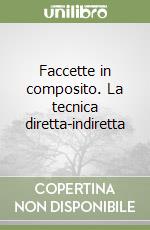 Faccette in composito. La tecnica diretta-indiretta