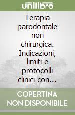 Terapia parodontale non chirurgica. Indicazioni, limiti e protocolli clinici con l'uso aggiuntivo del laser a diodo libro