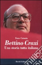 Bettino Craxi. Una storia tutta italiana libro