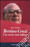 Bettino Craxi. Una storia tutta italiana libro