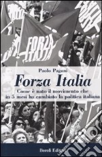 Forza Italia. Come è nato il movimento che in 5 mesi ha cambiato la politica italiana libro