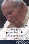 L'eredità di papa Wojtyla. Le sfide ancora aperte del papa che ha sconfitto il comunismo libro