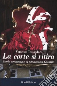 La corte si ritira. Storie controverse di controversa giustizia libro
