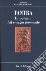 Tantra. La potenza dell'energia femminile libro