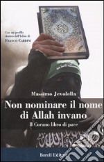 Non nominare il nome di Allah invano. Il Corano libro di pace libro