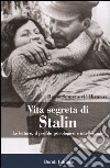 Vita segreta di Stalin. Le letture, il profilo psicologico e intellettuale libro