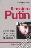 Il mistero Putin. Uomo della provvidenza o del ritorno al passato? libro