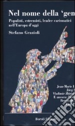 Nel nome della «gente». Populisti, estremisti, leader carismatici nell'Europa d'oggi