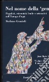 Nel nome della «gente». Populisti, estremisti, leader carismatici nell'Europa d'oggi libro